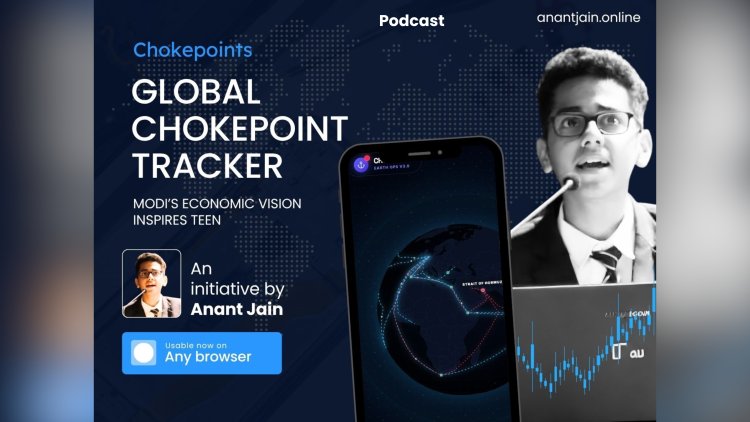 MODI’S ECONOMIC VISION INSPIRES TEEN TO TURN FATHER’S BUSINESS BOTTLENECK INTO GLOBAL CHOKEPOINT TRACKER